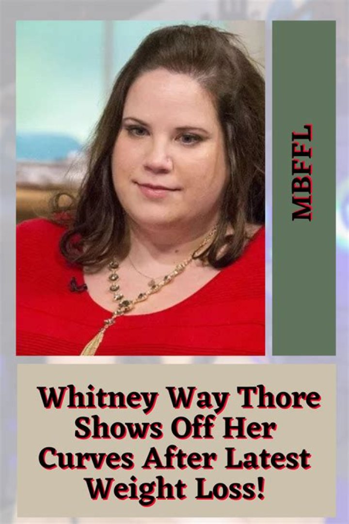 What Is Whitney Way Thore Height And Weight? Did She Get A Weight Loss Surgery?