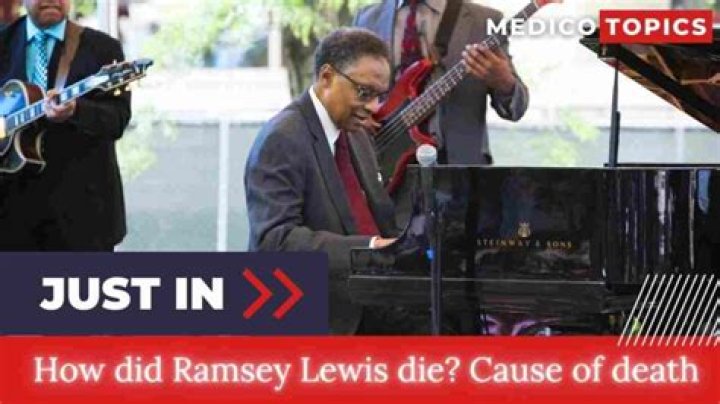 
What was Ramsey Lewis Cause of Death? 